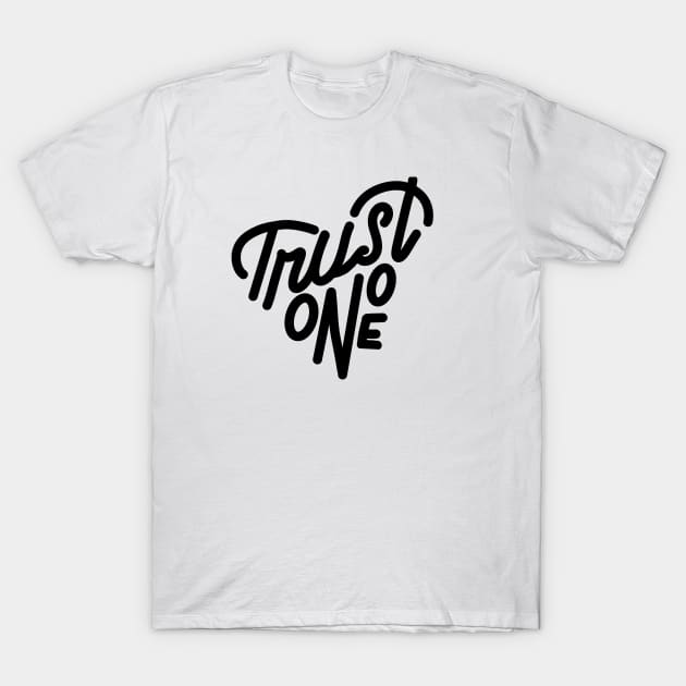 trust no one T-Shirt by MAYRAREINART